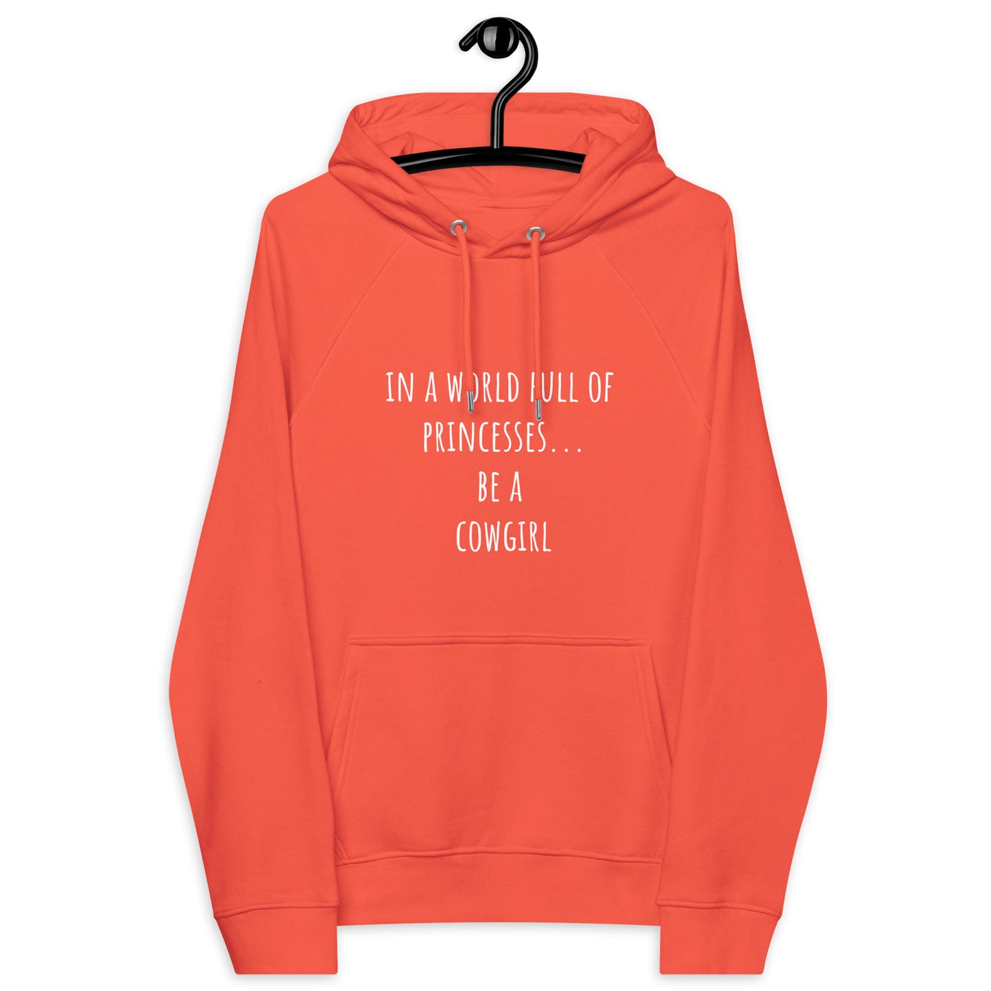 "IN A WORLD FULL OF PRINCESSES BE A COWGIRL" Hoodie