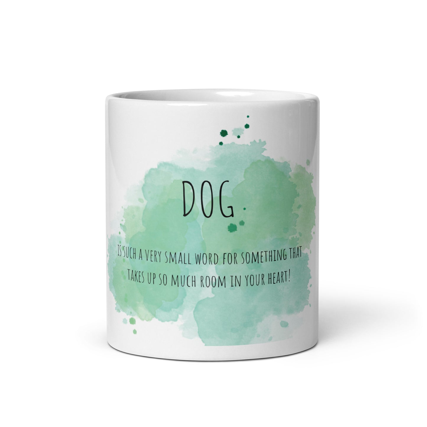 "DOG IS SUCH A VERY SMALL WORD FOR SOMETHING THAT TAKES UP SO MUCH ROOM IN YOUR HEART" Keramiktasse