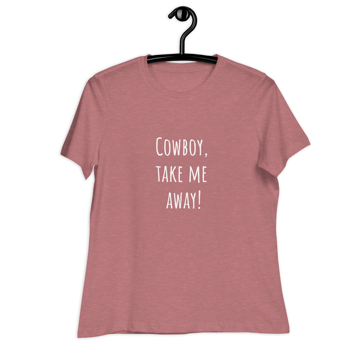 "COWBOY TAKE ME AWAY!" Lockeres Damen-T-Shirt